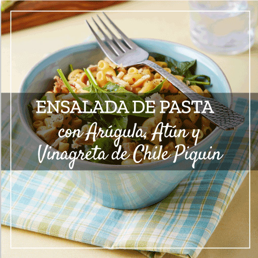 Ensalada de Pasta con Arúgula,  Atún y Vinagreta de Chile Piquín